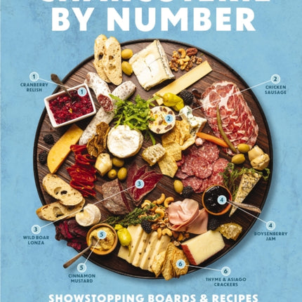 Charcuterie by Number: Showstopping Boards and   Recipes for All Occasions