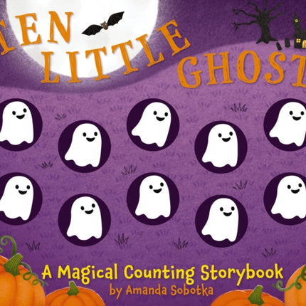 Ten Little Ghosts: A Magical Counting Storybook