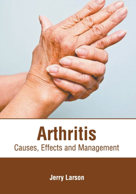 Arthritis: Causes, Effects and Management