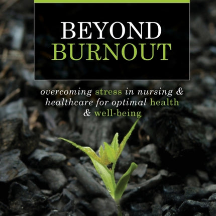 Workbook for Beyond Burnout, Second Edition: Overcoming Stress in Nursing & Healthcare for Optimal Health & Well-Being
