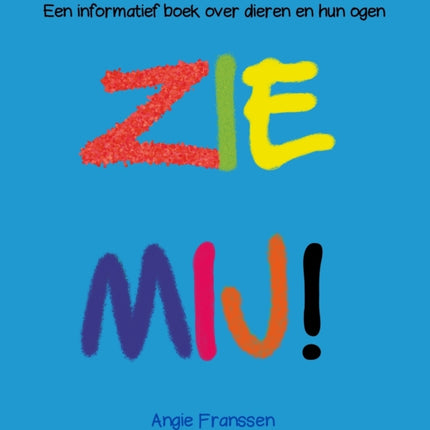 Zie Mij!: Een informatief boek over dieren en hun