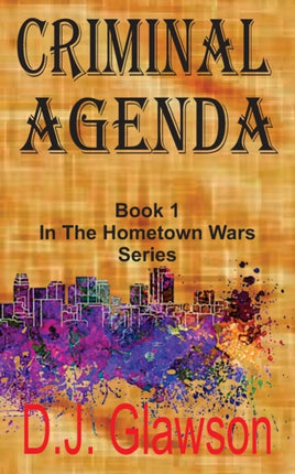 Criminal Agenda Book 1  Hometown Wars Series 1