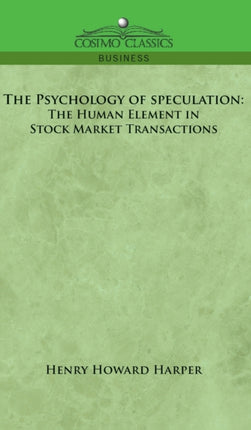 The Psychology of Speculation: The Human Element in Stock Market Transactions