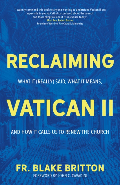 Reclaiming Vatican II: What It (Really) Said, What It Means, and How It Calls Us to Renew the Church