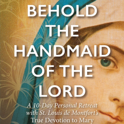 Behold the Handmaid of the Lord: A 10-Day