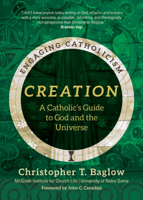 Creation: A Catholic's Guide to God and the
