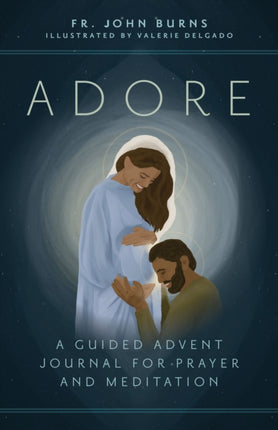 Adore: A Guided Advent Journal for Prayer and