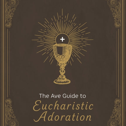 The Ave Guide to Eucharistic Adoration