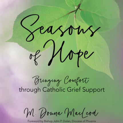 Seasons of Hope Leader's Guide: Bringing Comfort Through Catholic Grief Support