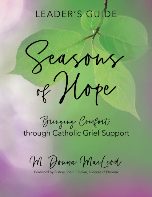 Seasons of Hope Leader's Guide: Bringing Comfort Through Catholic Grief Support