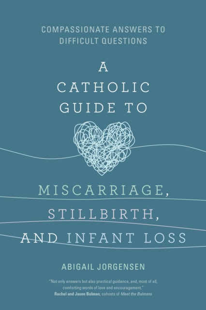 A Catholic Guide to Miscarriage Stillbirth and Infant Loss