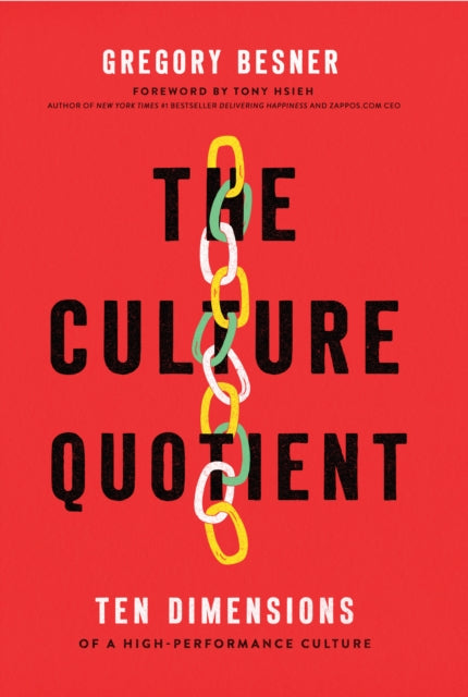 The Culture Quotient: Ten Dimensions of a High-Performance Culture