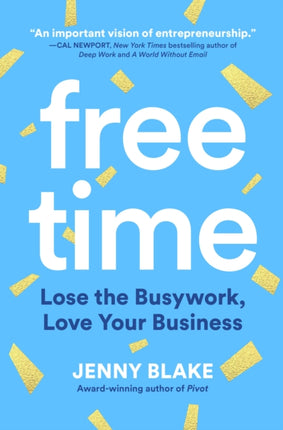 Free Time: Lose the Busywork, Love Your Business