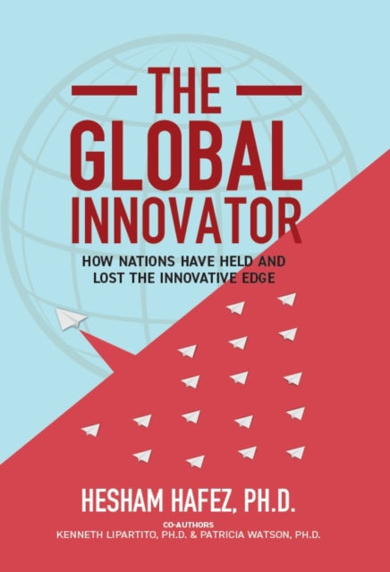 The Global Innovator: How Nations Have Held and Lost the Innovative  Edge