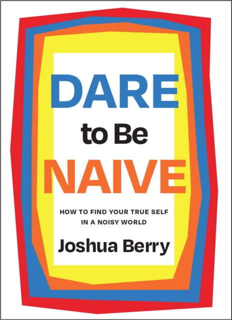 Dare to Be Naive