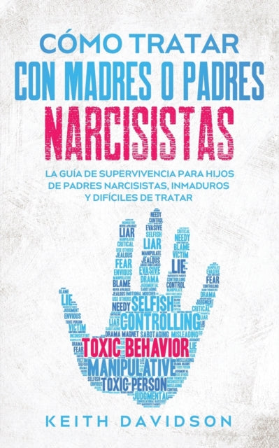 Cómo Tratar con Madres o Padres Narcisistas: La