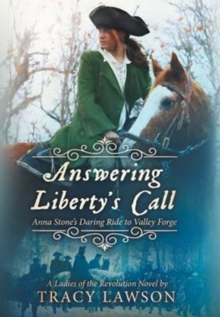 Answering Liberty's Call: Anna Stone's Daring Ride to Valley Forge