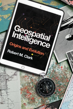 Geospatial Intelligence: Origins and Evolution
