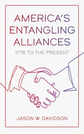 America's Entangling Alliances: 1778 to the