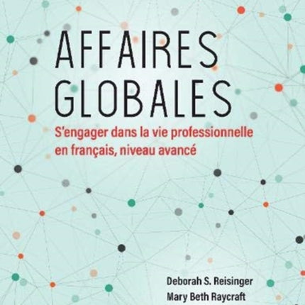 Affaires globales: S'engager dans la vie professionnelle en français, niveau avancé