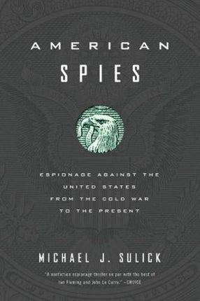 American Spies: Espionage against the United States from the Cold War to the Present