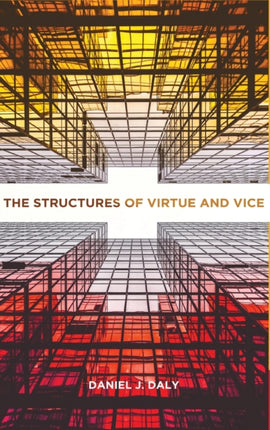 The Structures of Virtue and Vice