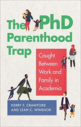 The PhD Parenthood Trap: Caught Between Work and Family in Academia