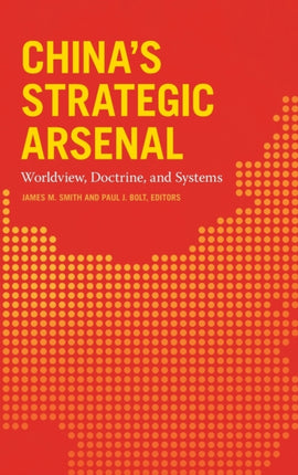 China's Strategic Arsenal: Worldview, Doctrine,