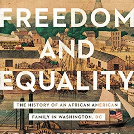 Between Freedom and Equality: The History of an African American Family in Washington, DC