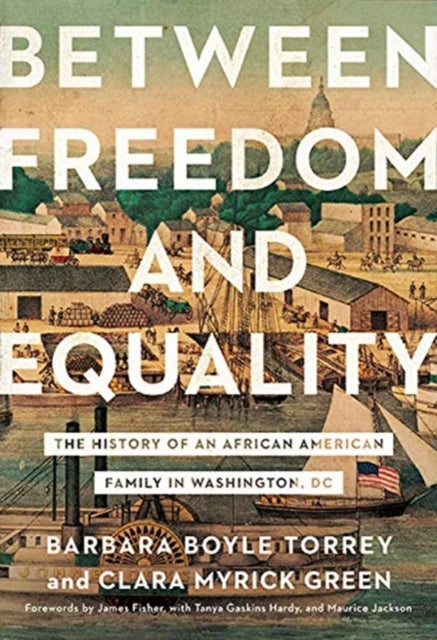 Between Freedom and Equality: The History of an African American Family in Washington, DC