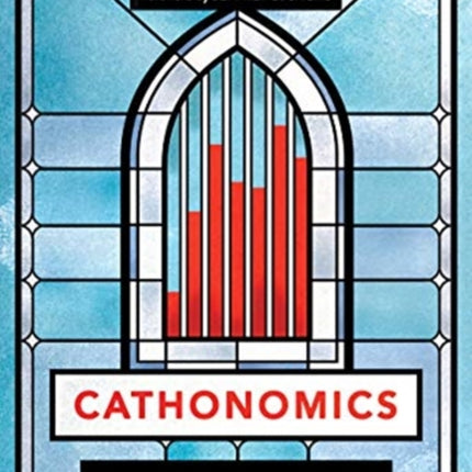 Cathonomics: How Catholic Tradition Can Create a More Just Economy