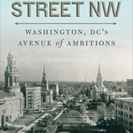 Sixteenth Street NW: Washington, DC's Avenue of Ambitions