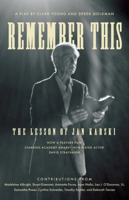 Remember This: The Lesson of Jan Karski