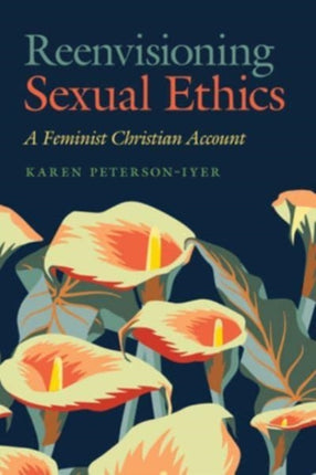 Reenvisioning Sexual Ethics: A Feminist Christian