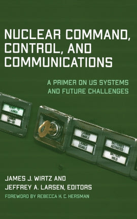 Nuclear Command, Control, and Communications: A