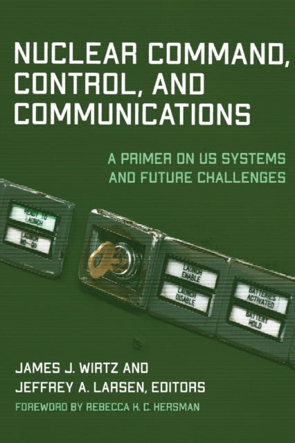 Nuclear Command, Control, and Communications: A Primer on US Systems and Future Challenges