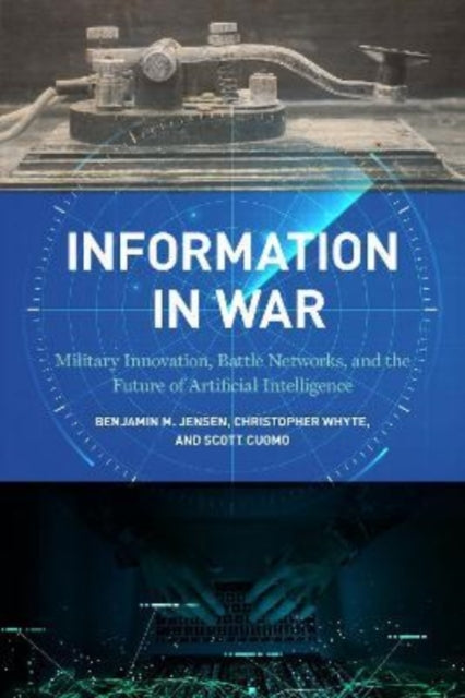 Information in War: Military Innovation, Battle
