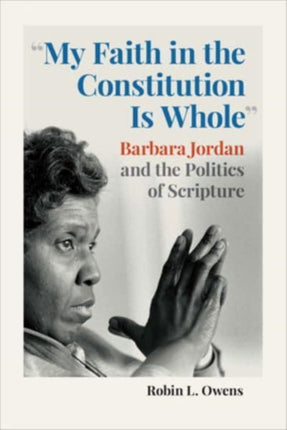 "My Faith in the Constitution Is Whole": Barbara Jordan and the Politics of Scripture