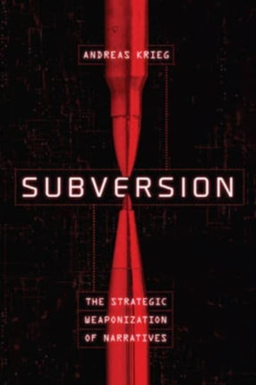 Subversion: The Strategic Weaponization of