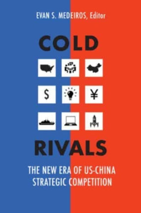 Cold Rivals: The New Era of US-China Strategic