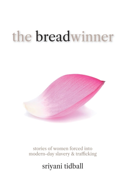 The Breadwinner: Stories of Women Forced into Modern-day Slavery and Trafficking