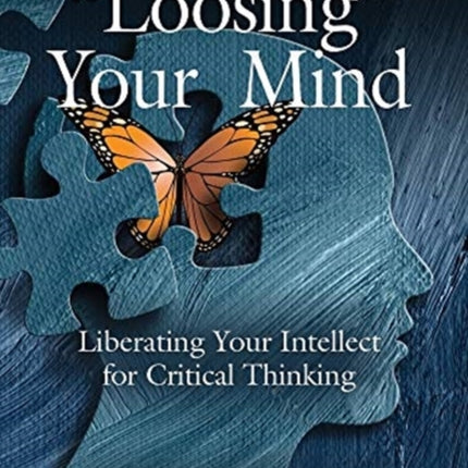 Loosing  Your Mind: Liberating Your Intellect