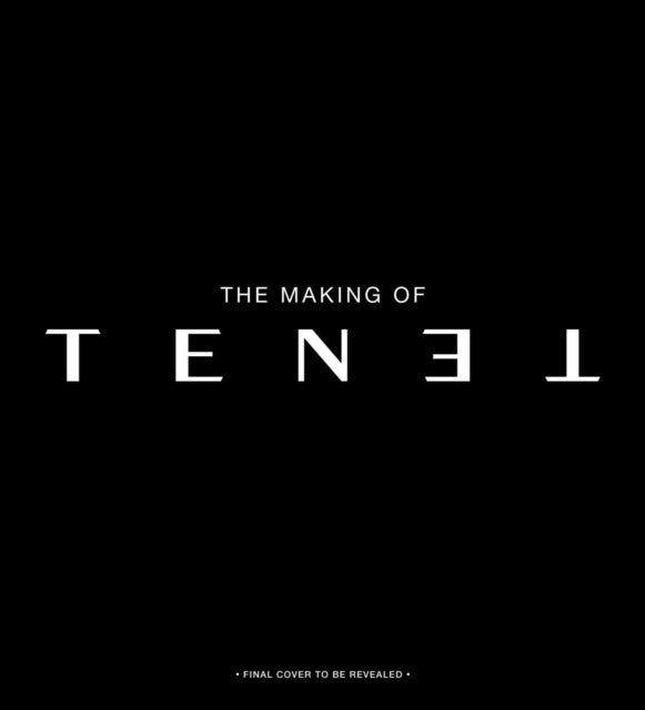 The Secrets of Tenet: Inside Christopher Nolan's Quantum Cold War, Foreword by John David Washington, Backword by Kenneth Branagh (Tenet Movie, Making of Tenet, Movie Books, Coffee Table Art Books)