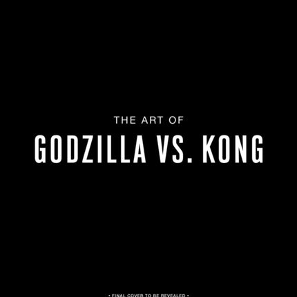 Godzilla vs. Kong: One Will Fall: The Art of the Ultimate Battle Royale