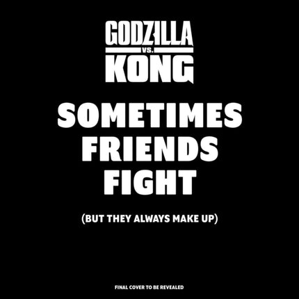 Godzilla vs. Kong: Sometimes Friends Fight