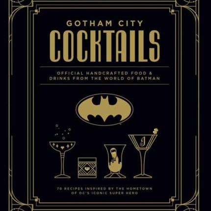 Gotham City Cocktails: The Official Batman Bar Book to Official Handcrafted Drinks From the World of Batman