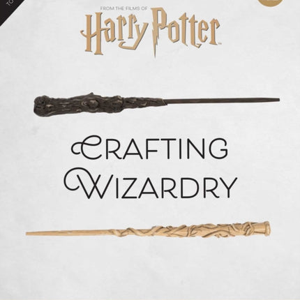 Harry Potter: Crafting Wizardry: The Official Harry Potter Craft Book