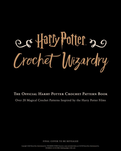 Harry Potter: Crochet Wizardry Crochet Patterns Harry Potter Crafts: The Official Harry Potter Crochet Pattern Book