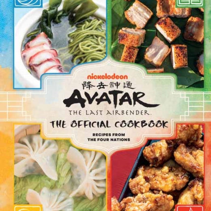 Avatar: The Last Airbender Cookbook: The Official Cookbook : Recipes from the Four Nations 