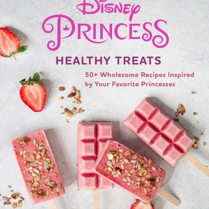 Disney Princess: Healthy Treats Cookbook (Kids Cookbook, Gifts for Disney Fans)